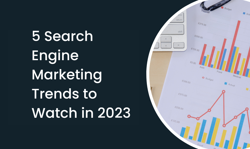 5-Search-Engine-Marketing-Trends-to-Watch-in-2023