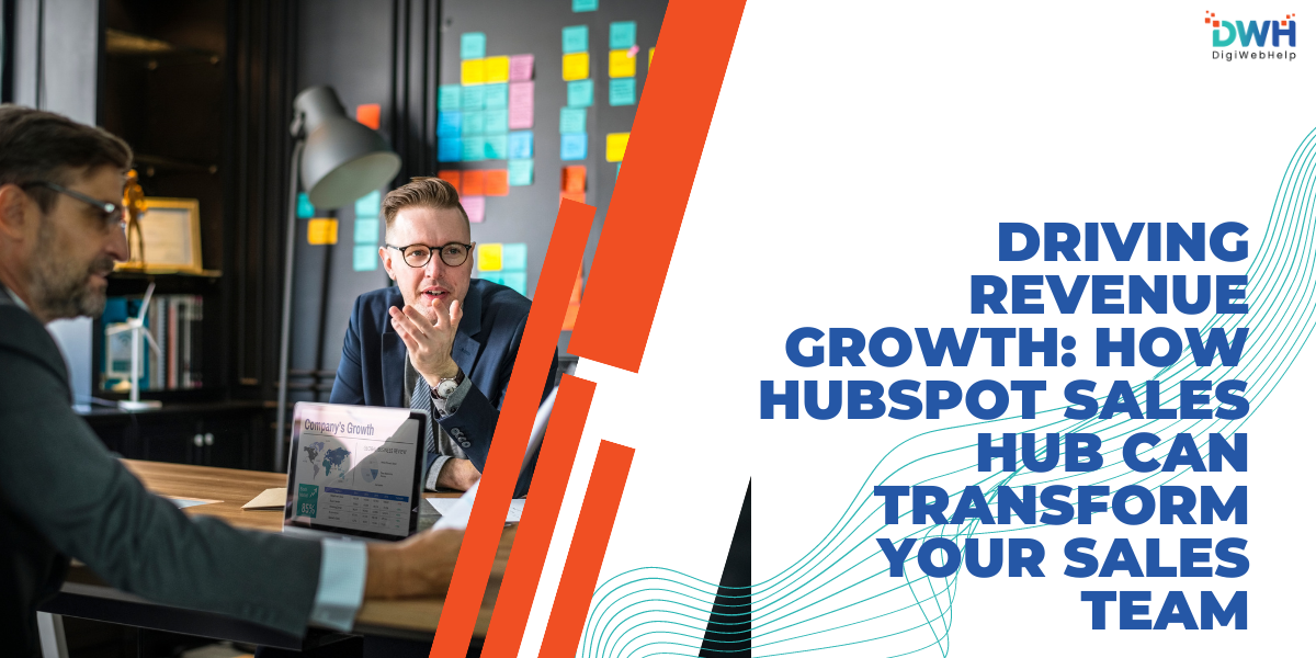 Driving Revenue Growth How HubSpot Sales Hub Can Transform Your Sales Team