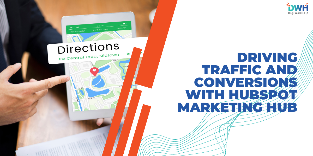 Driving Traffic and Conversions with HubSpot Marketing Hub