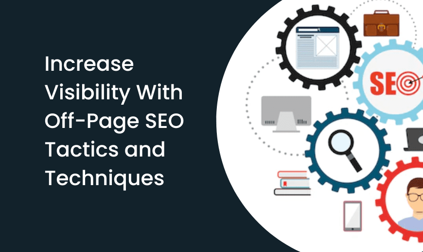 Increase-Visibility-With-Off-Page-SEO-Tactics-and-Techniques