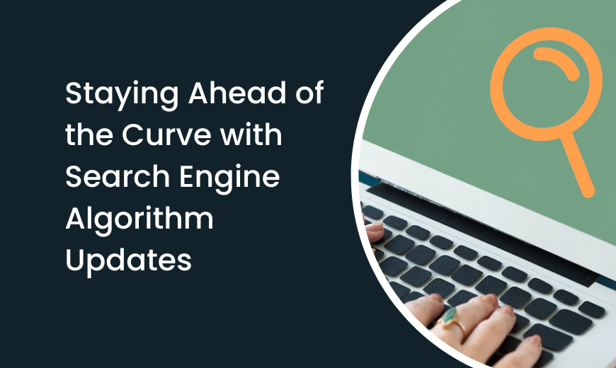 Staying-Ahead-of-the-Curve-with-Search-Engine-Algorithm-Updates