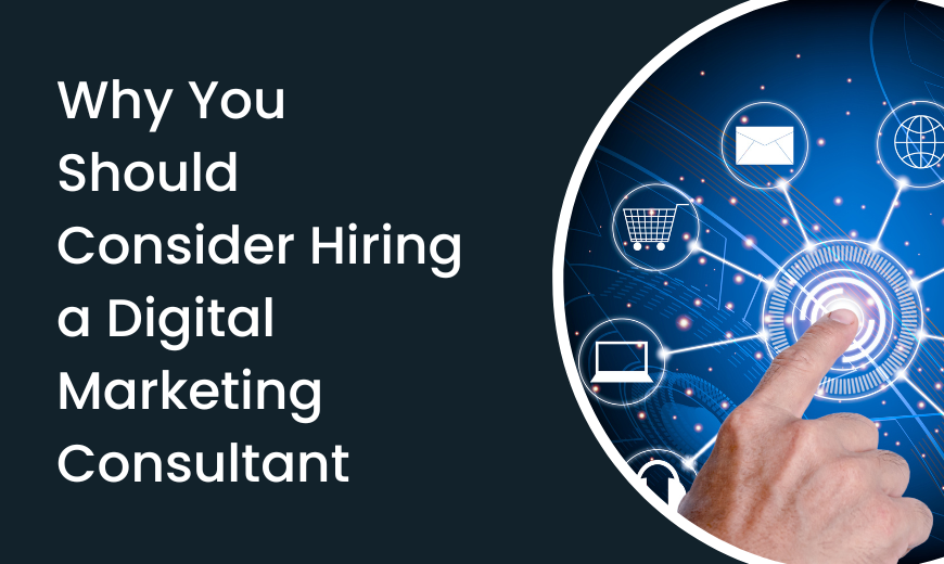 Why-You-Should-Consider-Hiring-a-Digital-Marketing-Consultant